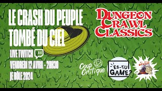 DCC Le crash du peuple tombé du ciel - LIVE TWITCH - Dungeon Crawl Classics