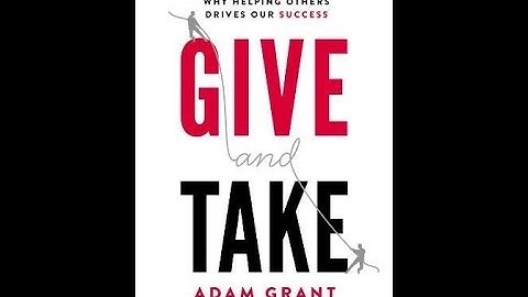 Give and Take Why Helping Others Drives Our Success by Adam Grant