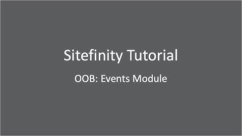Sitefinity Content Management System: OOB Events Module