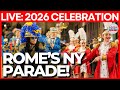 ROME PARADE 2026 LIVE Rome S Massive New Year S Day Street Party Global Performers