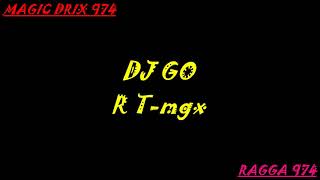 R T - megamix DJ GO RAGGA 974 BY MAGIC DRIX 974