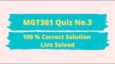 MGT301 Quiz no. 3 solution || MGT301 Quiz no. 3 solution spring 2021