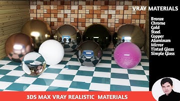 3DS Max Vray realistic material- Bronze, Chrome, Gold, Steel, Copper, Aluminum, Mirror, Glass