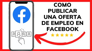 ??COMO PUBLICAR UNA OFERTA DE EMPLEO EN FACEBOOK?