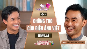 Vui cùng tiếng Việt | Tập 4 | Samuel An - "Chàng thơ" Việt kiều