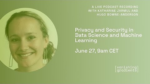 Privacy and Security in Data Science and Machine Learning