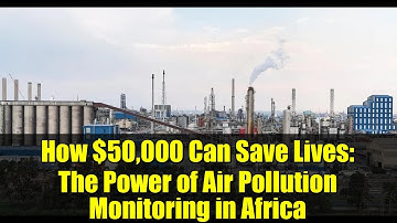How $50,000 Can Save Lives: The Power of Air Pollution Monitoring in Africa