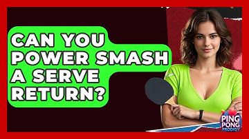 Can You Power Smash A Serve Return? - Ping Pong Prodigy
