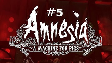 Amnesia: A Machine for Pigs Ep. 5 - The Heart of the Machine