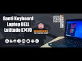 Ganti Keyboard Laptop DELL Latitude E7470 | Servis Laptop Cibitung Terpercaya PART#1