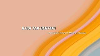 ILUSI TAK BERTEPI - cover Ipank Yuniar ft. Meisita Lomania