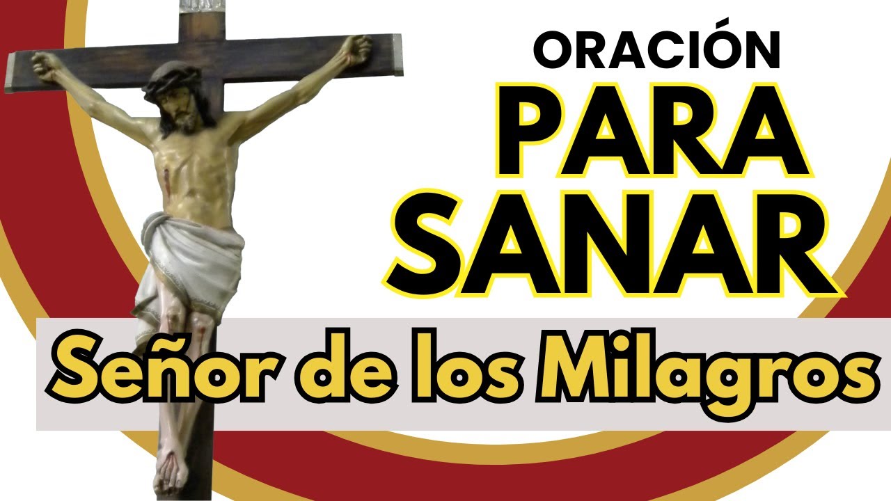 ORACION AL SEÑOR DE LOS MILAGROS PARA CASOS IMPOSIBLES - YouTube