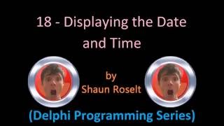 Delphi Programming Series: 18 - Displaying the Date and Time