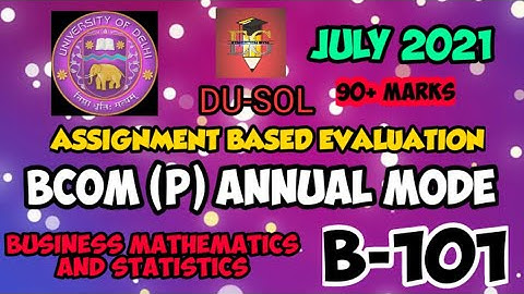 DU-SOL || BUSINESS MATHEMATICS AND STATISTICS || B-101 || BCOM (P) || ANNUAL MODE || SOLVED ASSIGN.