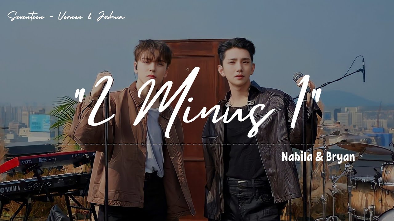 NABILA & BRYAN - '2 Minus 1' | original by . 