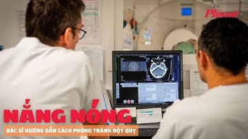 Bác sĩ hướng dẫn cách phòng tránh đột quỵ trong mùa nắng nóng | Báo Phụ Nữ