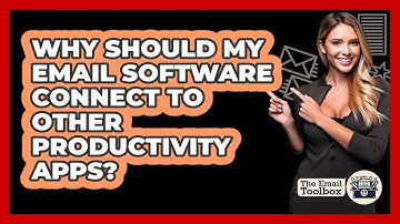 Why Should My Email Software Connect To Other Productivity Apps? - TheEmailToolbox.com