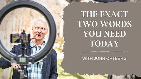 The EXACT Two Words We Need Today | Advent | John Ortberg