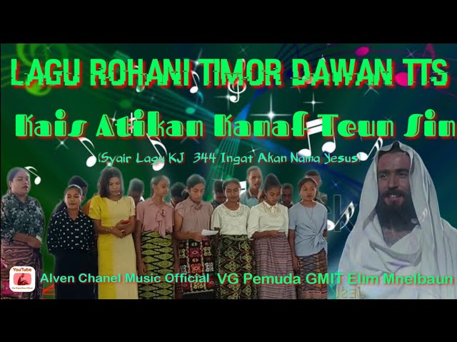 Lagu Rohani Timor Dawan TTS, Kais'at Nikan Kanaf Teun Sin. VG Pemuda GMIT Elim Mnelbaun. class=