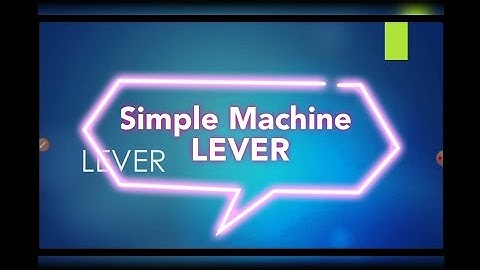 Simple Machines Short Explained mainly for Science Olympiad