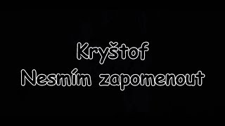 Kryštof - Nesmím zapomenout | TEXT | Pavel Kozler