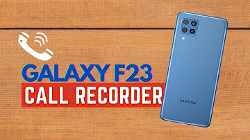 How To Record Call On Samsung Galaxy F23?