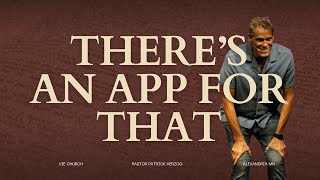 There's An App For That | Pastor Patrick Herzog | Vie Church