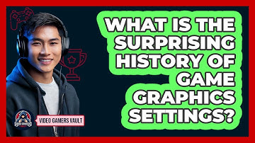 What Is The Surprising History Of Game Graphics Settings? - Video Gamers Vault