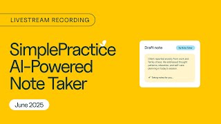 Full Recording | June 23, 2025: SimplePractice AI Note Taker