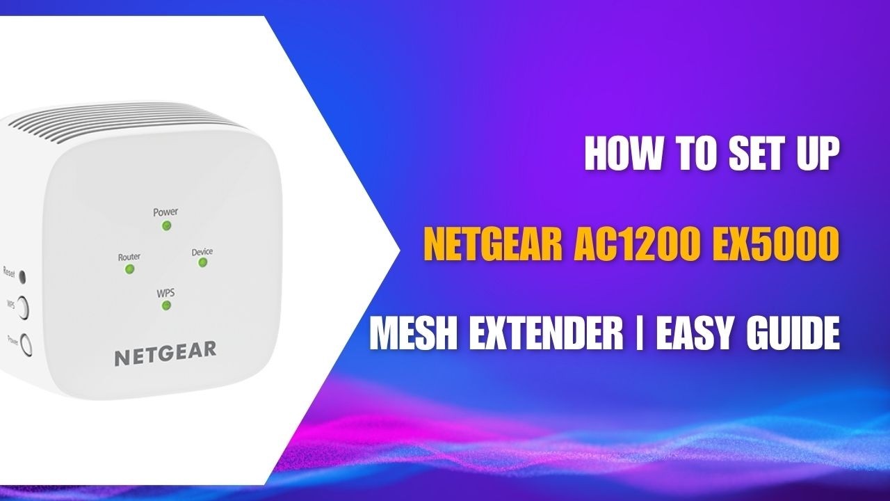 How to Set Up NETGEAR AC1200 EX5000 WiFi Mesh Extender | Easy Guide ...