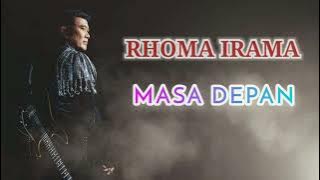 RHOMA IRAMA - MASA DEPAN