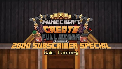 Minecraft Create 0.5 Full Steam | 2000 Subscriber Special Cake Factory
