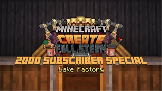 Minecraft Create 0.5 Full Steam | 2000 Subscriber Special Cake Factory
