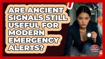 Are Ancient Signals Still Useful For Modern Emergency Alerts? - Your Emergency Planner
