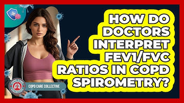 How Do Doctors Interpret FEV1/FVC Ratios In COPD Spirometry? - COPD Care Collective