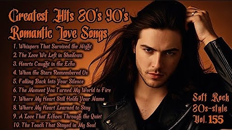Greatest Hits Romantic Love Songs 💖 Playlist Vol.155 - Best Romantic Soft Rock Ballads 70s 80s 90s 