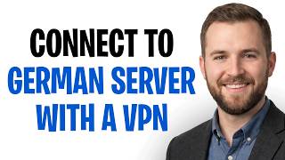 How to Connect to a German Server With VPN (2026) ✅