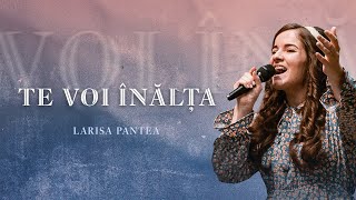 Video thumbnail of "Larisa Pantea - Te voi înălța"