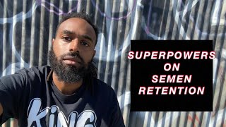 Semen Retention Spiritual SUPERPOWERS You Will Receive