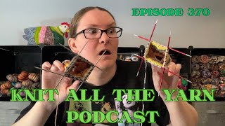 Knit All The Yarn 🧶 Episode 370: Wait… I’m using DPN’S!!! 👀