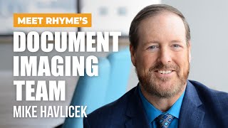 Meet Rhyme's Document Imaging Team: Mike Havlicek