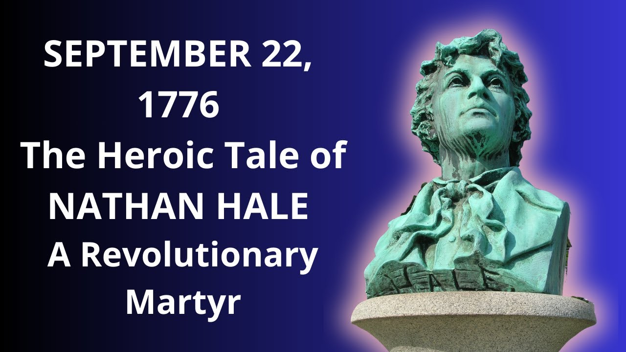 SEPTEMBER 22, 1776 – The Heroic Tale of Nathan Hale - A Revolutionary Martyr