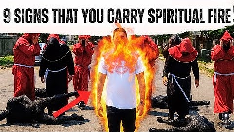 CHOSEN ONES: 9 SIGNS You Carry SPIRITUAL FIRE