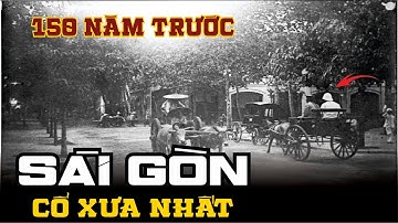 [Sốc] 50 Bức Ảnh Cổ Xưa Nhất Sài Gòn 150 Năm Trước (1860-1890) | Ký Sự Ảnh Xưa