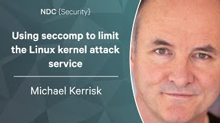 Using seccomp to limit the Linux kernel attack service - Michael Kerrisk - NDC Security 2023