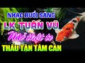 Đỉnh Cao LK Tuấn Vũ Không Lời THẤU TẬN TÂM CAN - Hòa Tấu Guitar Hải Ngoại -Nhạc Phòng Trà