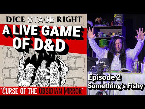 Dice Stage Right! - Ep 2 Something's Fishy