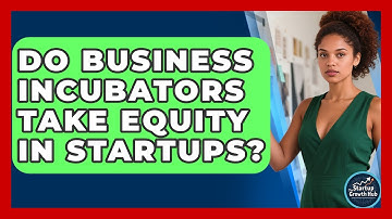Do Business Incubators Take Equity in Startups? | The Startup Growth Hub News