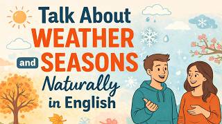Learn to Talk About Weather and Seasons Naturally in English | Daily English Conversation