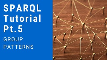 SPARQL Tutorial 5 - Group Patterns